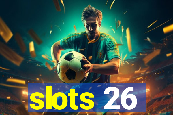 slots 26